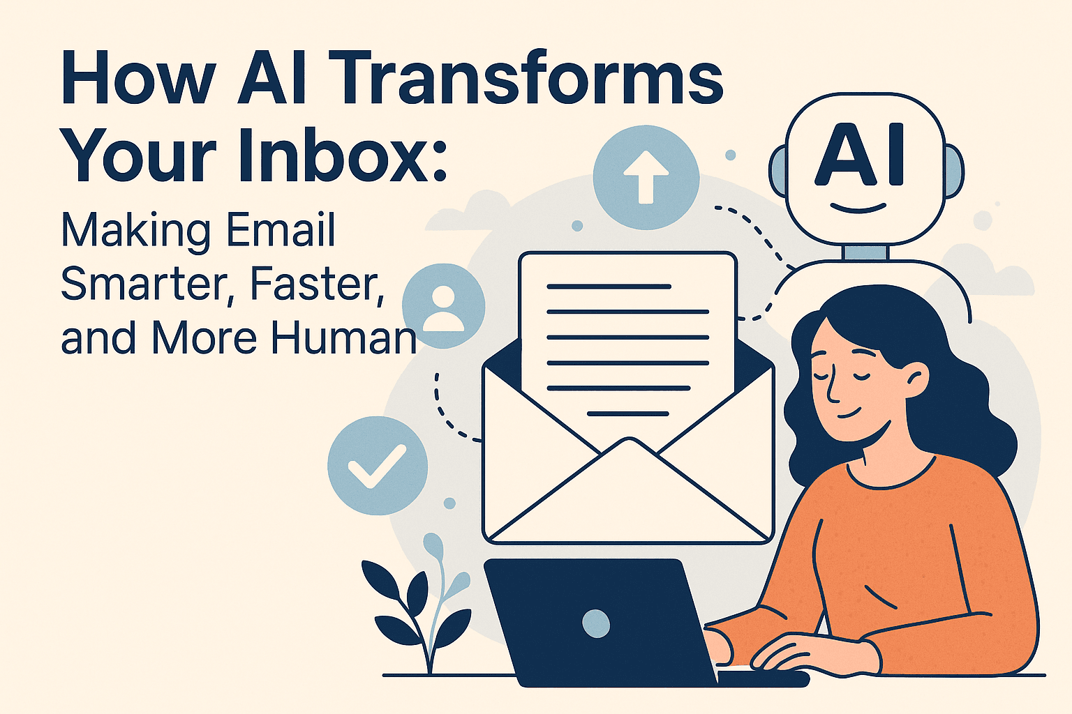 How AI Transforms Your Inbox: Making Email Smarter, Faster, and More Human